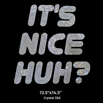 24013 It's Nice Huh? (Ready in 3 days)